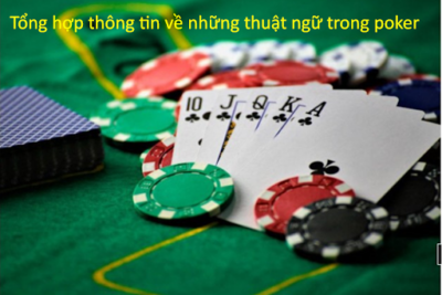 Thông tin chi tiết về những thuật ngữ trong poker