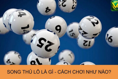 Cách chơi song thủ lô đơn giản dễ trúng 99%