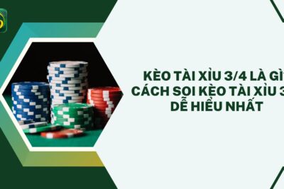 Kèo tài xỉu 3/4 là gì? Cách soi kèo tài xỉu 3/4 dễ hiểu nhất