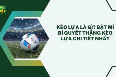 Kèo Fantasy Match Là Gì? Cách Chơi Kèo Fantasy Match Ăn Chắc 100%