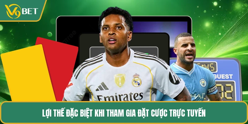 Lợi thế đặc biệt khi tham gia đặt cược trực tuyến