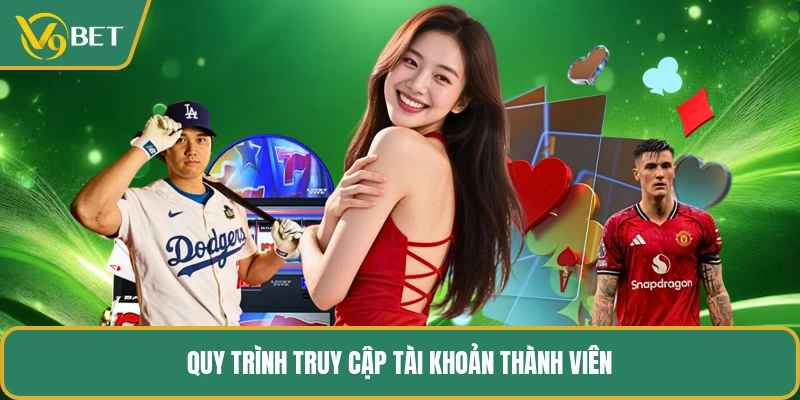Quy trình truy cập tài khoản thành viên