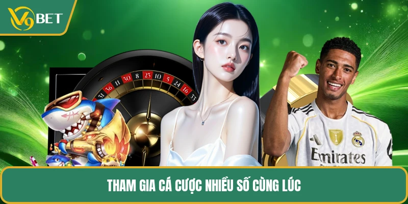 Tham gia cá cược nhiều số cùng lúc