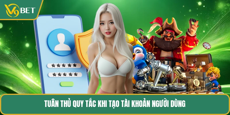 Tuân thủ quy tắc khi tạo tài khoản người dùng