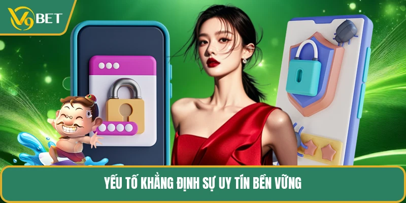 Yếu tố khẳng định sự uy tín bền vững